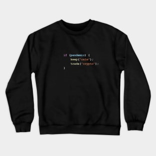 Keep Calm and Trade Crypto If There's a Pandemic Programming Coding Color Crewneck Sweatshirt